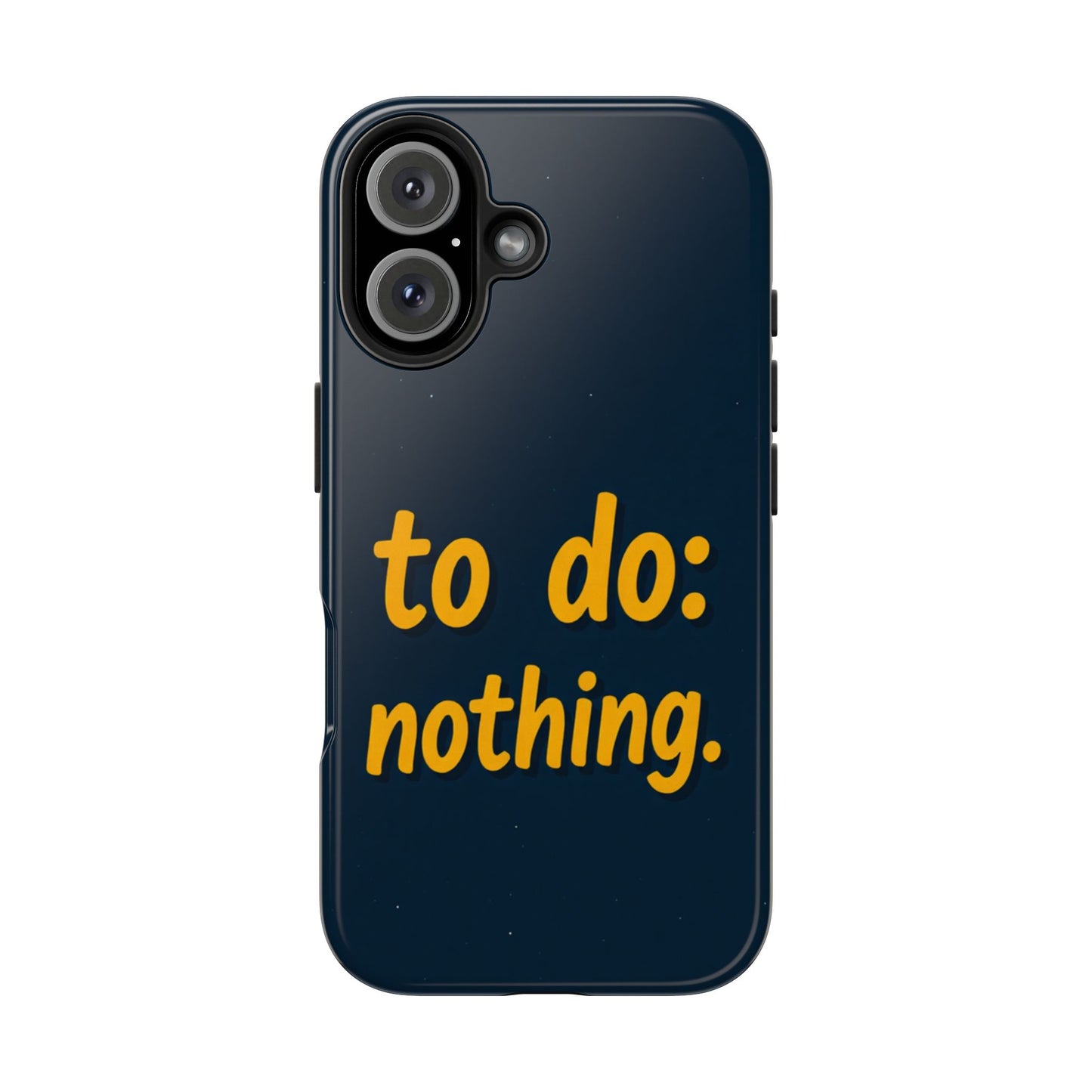 Funny Tough Phone Case - To Do: Nothing | Unique Gift for College Students, Lazy Days, Relaxation Motivation, Minimalist Phone Cover