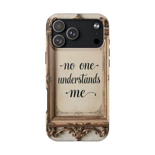 Personalized Tough Phone Case - "No One Understands Me" Design