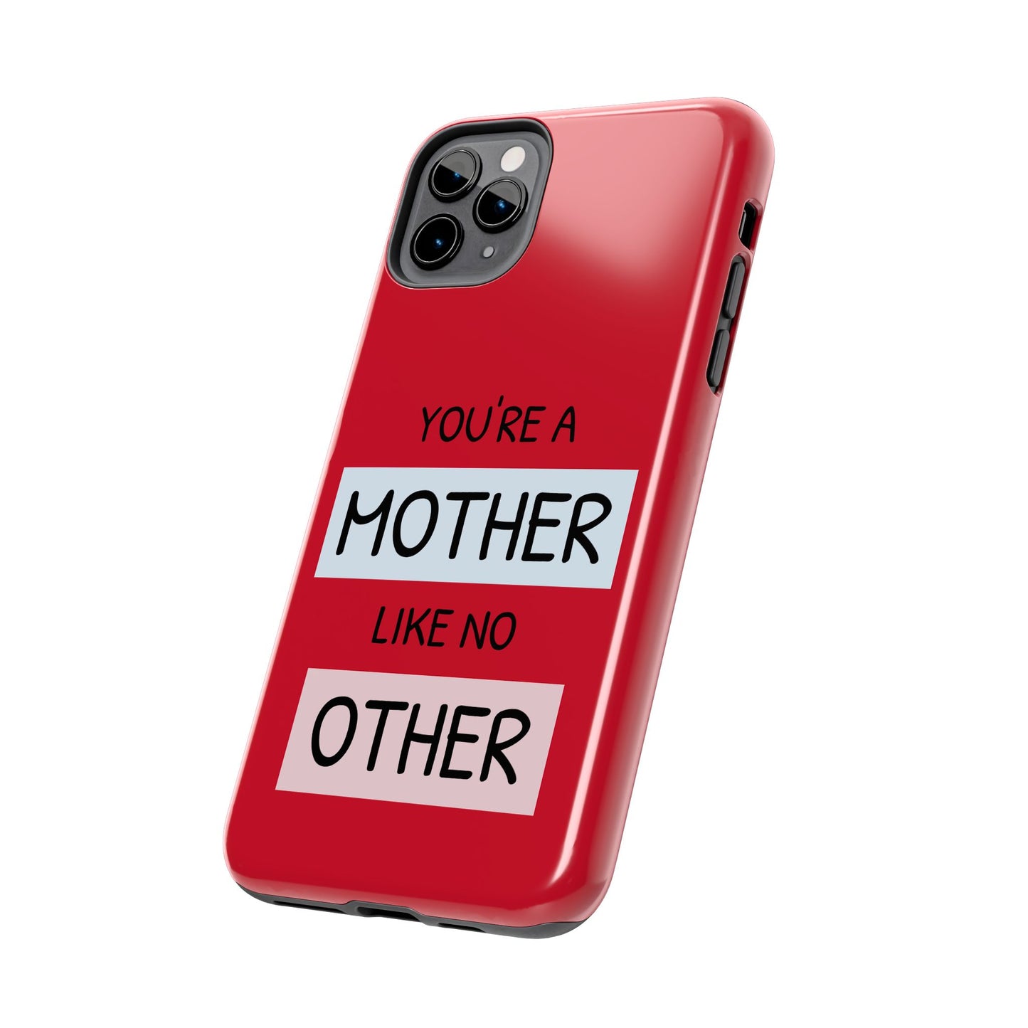 You're a Mother Like No Other Tough Red Phone Case - for iPhone