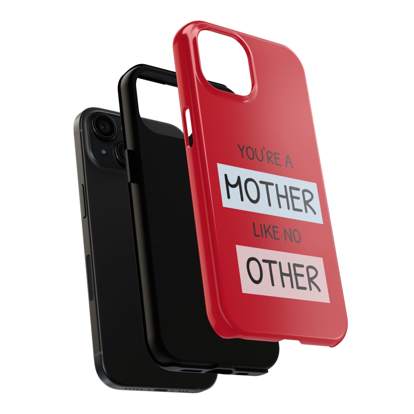 You're a Mother Like No Other Tough Red Phone Case - for iPhone