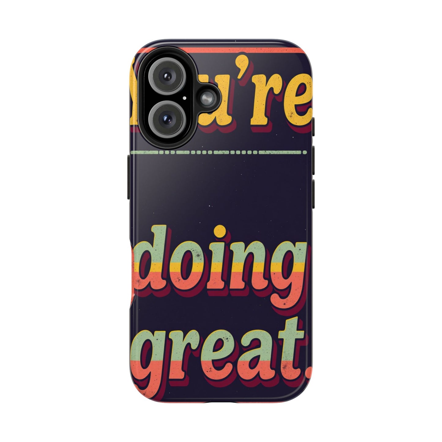 Inspirational Tough Phone Cases - 'You're Doing Great'
