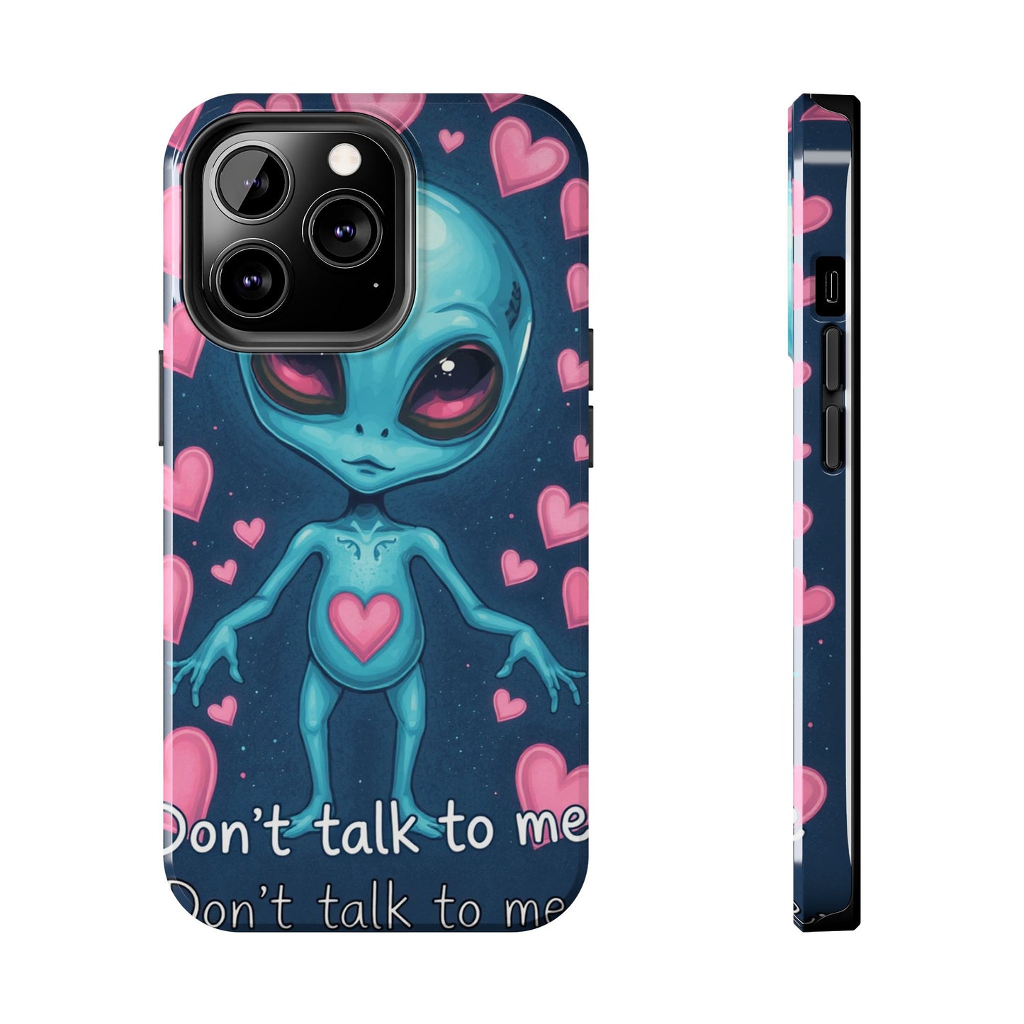 Alien Love Tough Phone Case – "Don't Talk to Me" Design