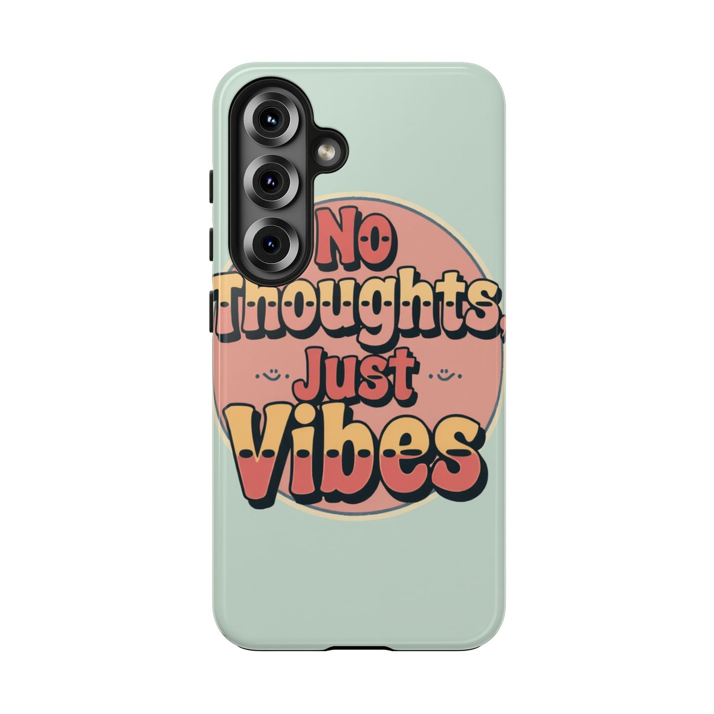 No Thoughts Just Vibes Phone Case - Fun Tough Phone Cover for Positive Energy