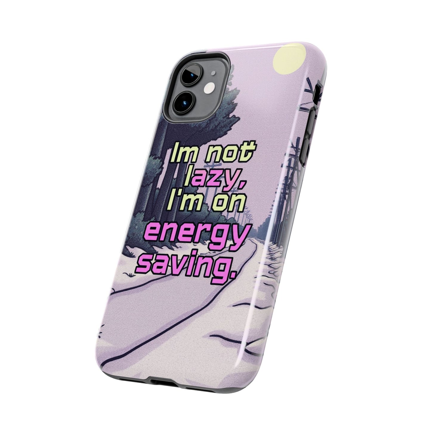 Humorous Tough Phone Case – "I'm Not Lazy, I'm On Energy Saving"