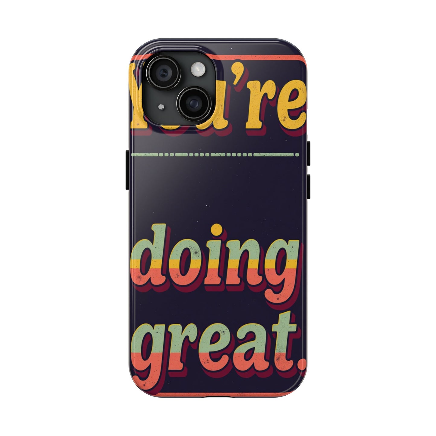 Inspirational Tough Phone Cases - 'You're Doing Great'
