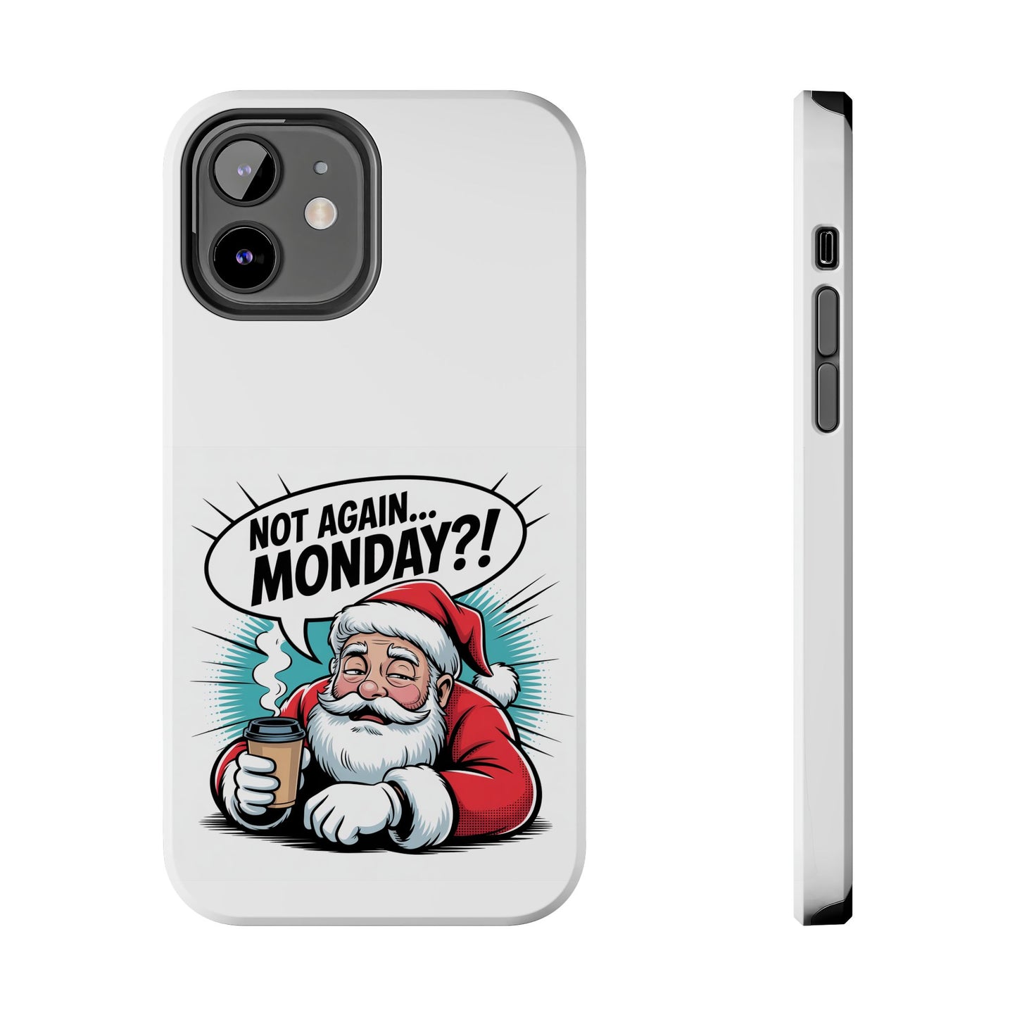 Santa 'Not Again... Monday?!' Tough Phone Case