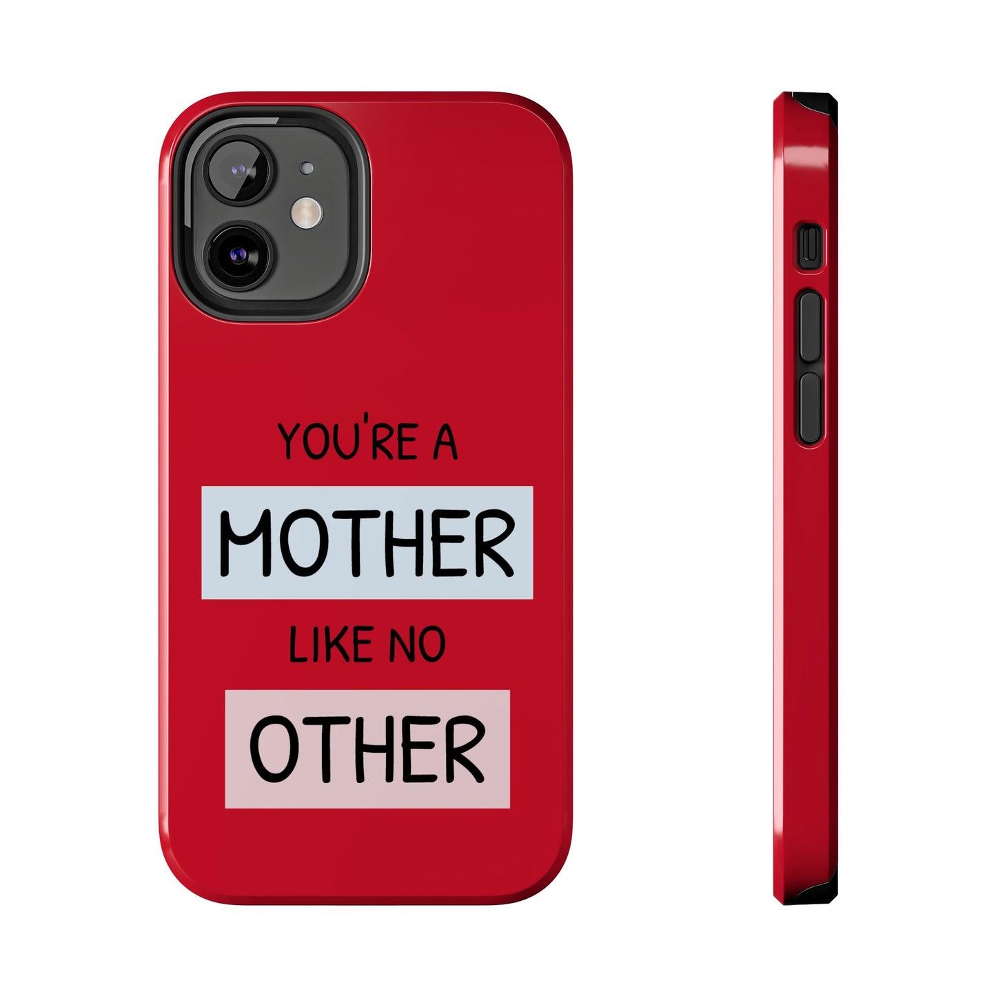 You're a Mother Like No Other Tough Red Phone Case - for iPhone