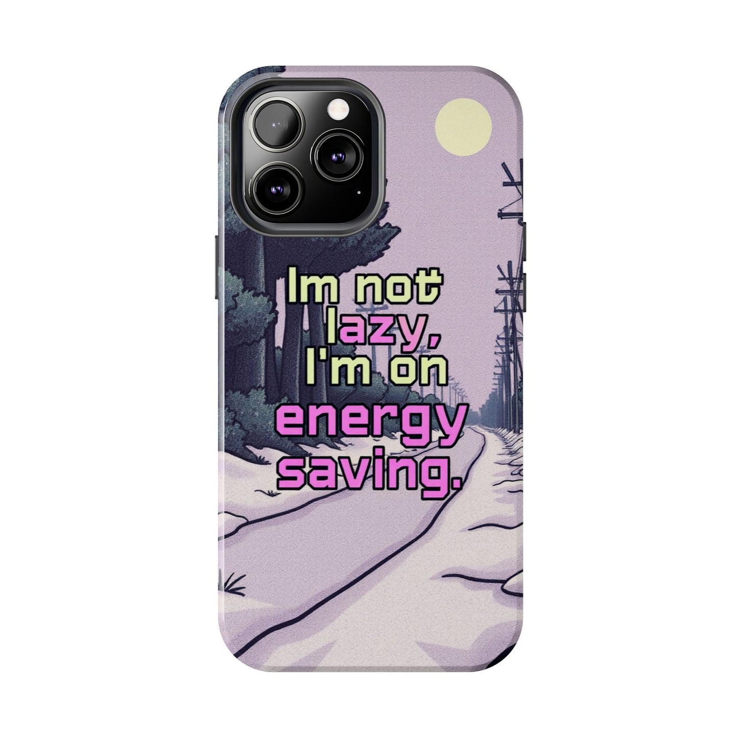 Humorous Tough Phone Case – "I'm Not Lazy, I'm On Energy Saving"