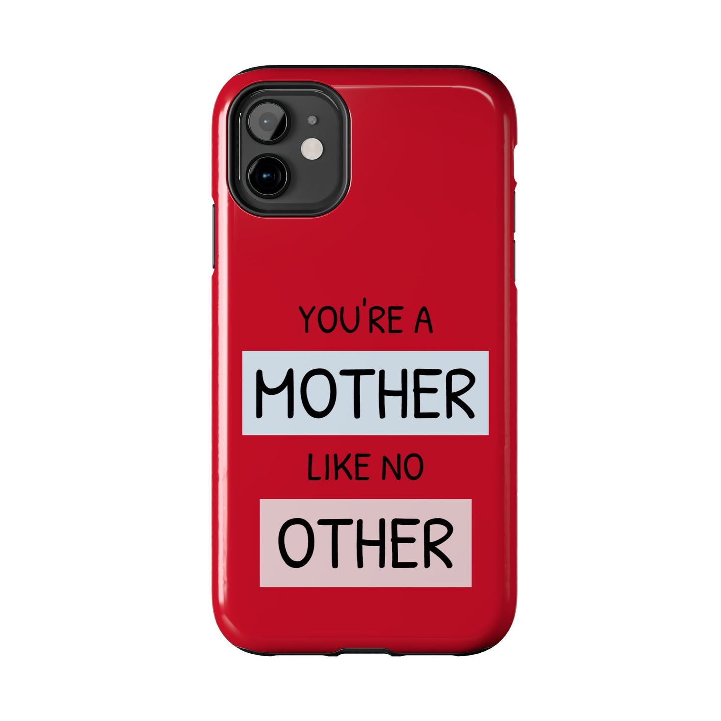You're a Mother Like No Other Tough Red Phone Case - for iPhone