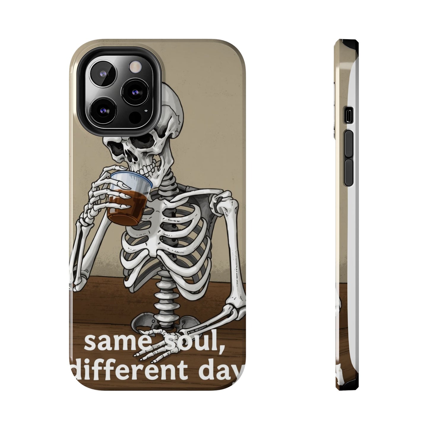 Funny Skeleton Phone Case - 'Same Soul, Different Day' Tough Cover