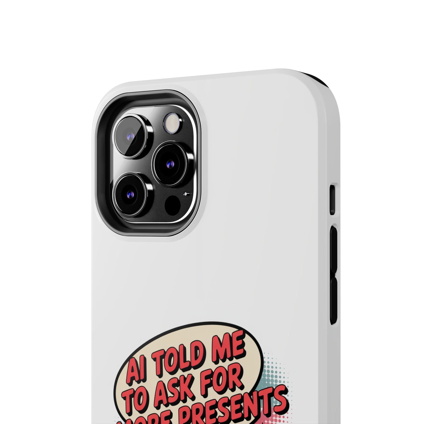 Fun Robot Phone Case - "AI Told Me to Ask for More Presents"