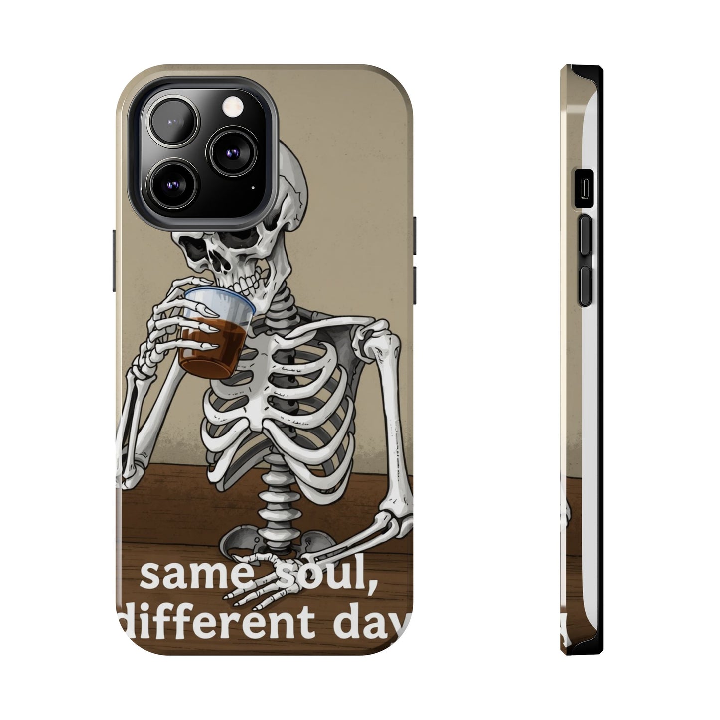 Funny Skeleton Phone Case - 'Same Soul, Different Day' Tough Cover