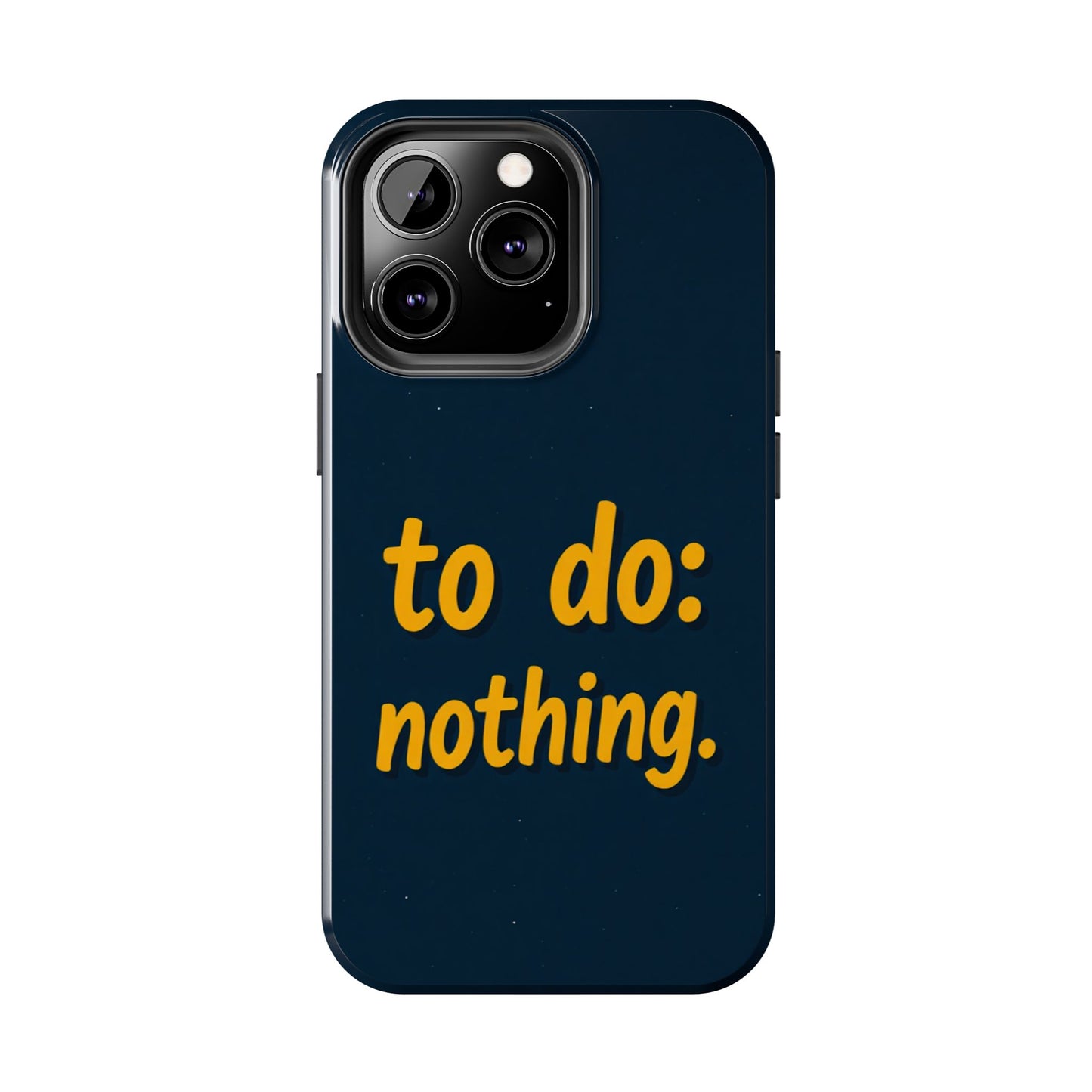 Funny Tough Phone Case - To Do: Nothing | Unique Gift for College Students, Lazy Days, Relaxation Motivation, Minimalist Phone Cover