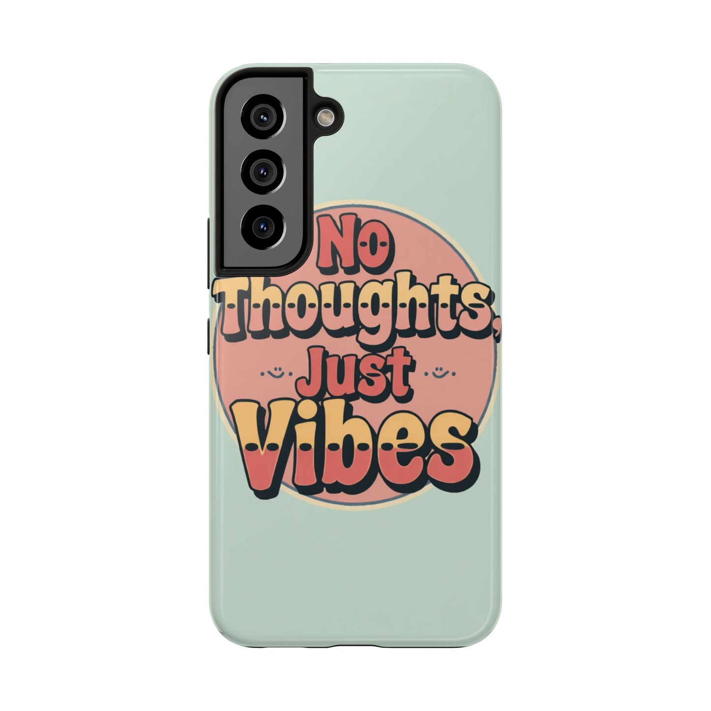 No Thoughts Just Vibes Phone Case - Fun Tough Phone Cover for Positive Energy