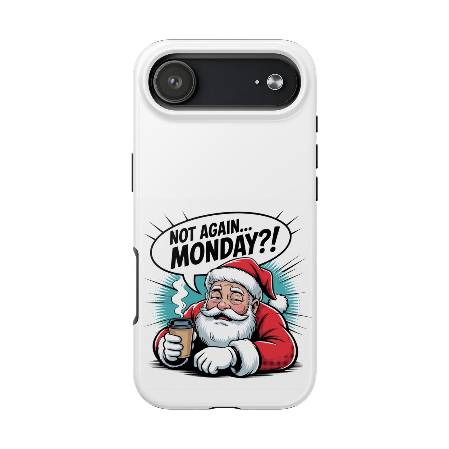Santa 'Not Again... Monday?!' Tough Phone Case