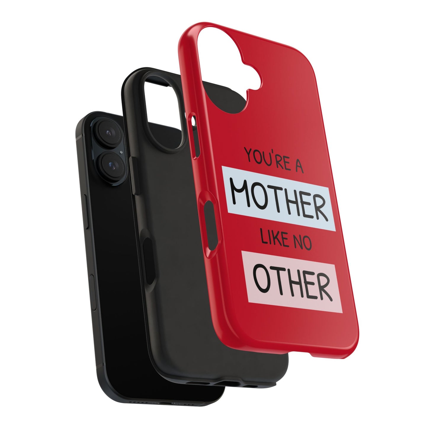 You're a Mother Like No Other Tough Red Phone Case - for iPhone