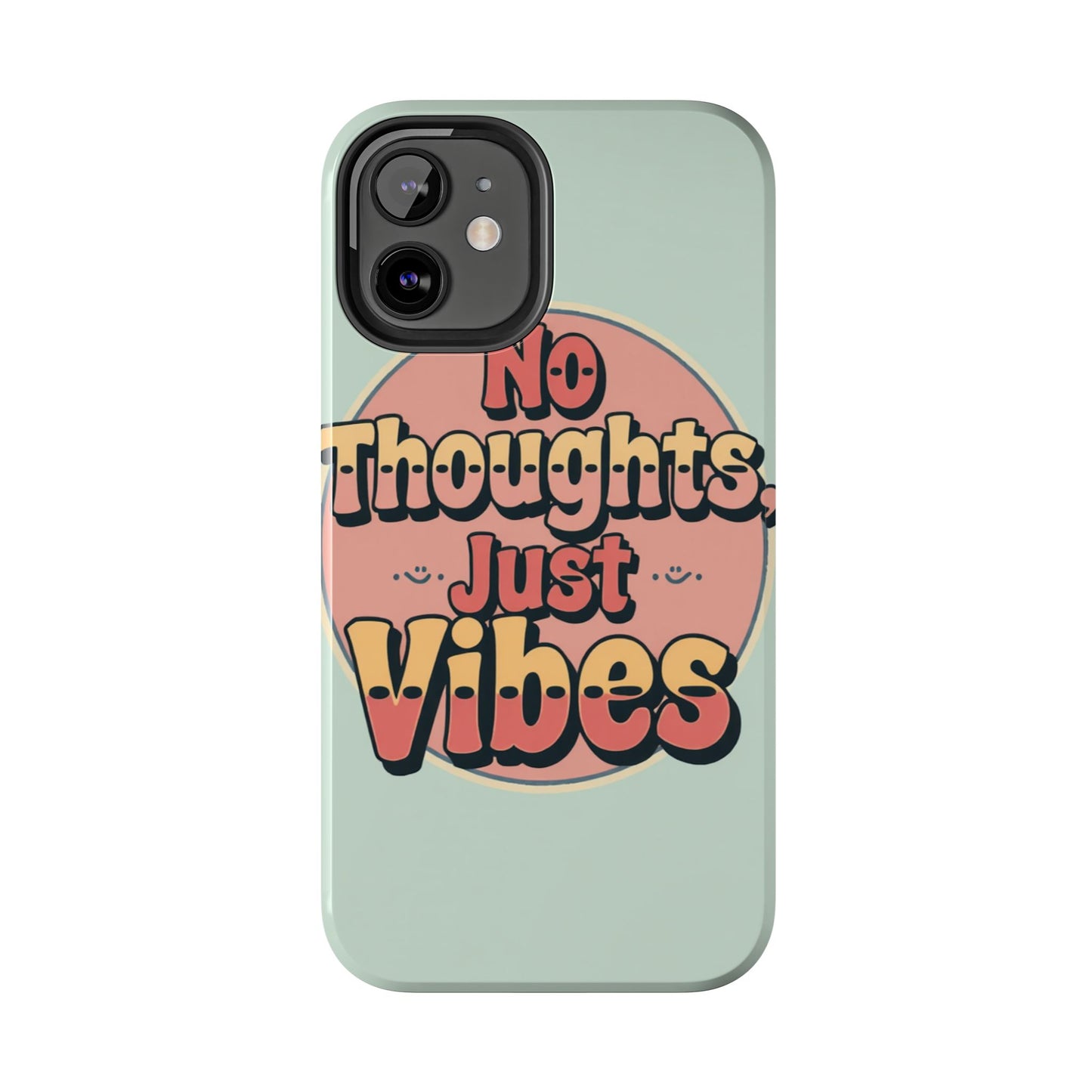 No Thoughts Just Vibes Phone Case - Fun Tough Phone Cover for Positive Energy