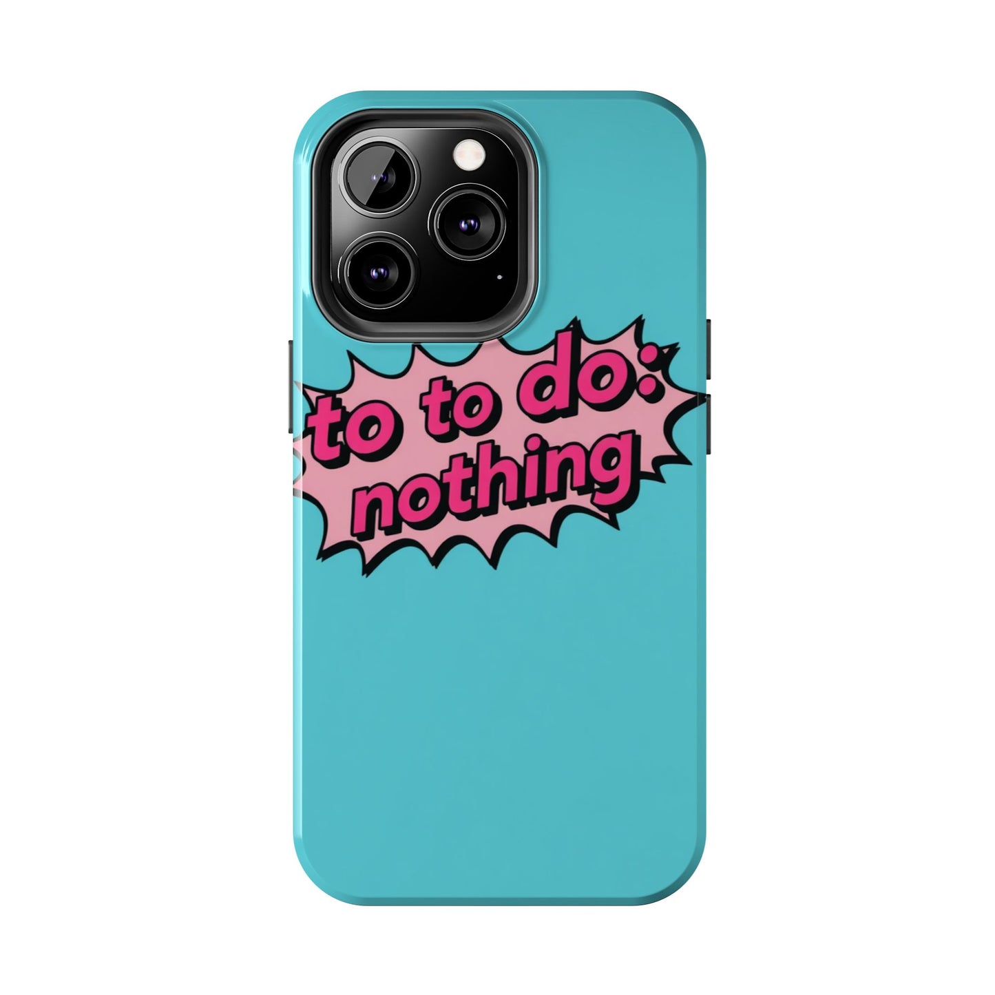 Funky Tough Phone Case - 'To Do: Nothing' Design for Chill Vibes