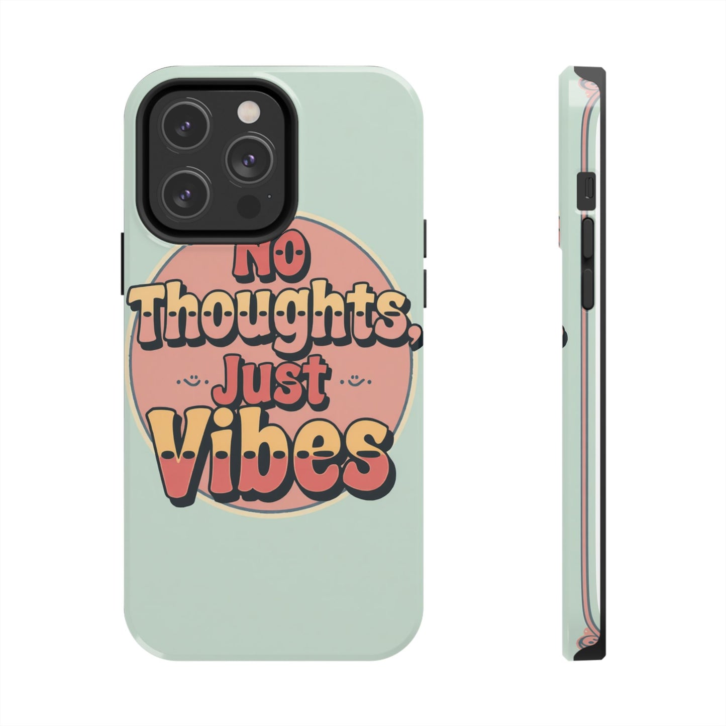 No Thoughts Just Vibes Phone Case - Fun Tough Phone Cover for Positive Energy