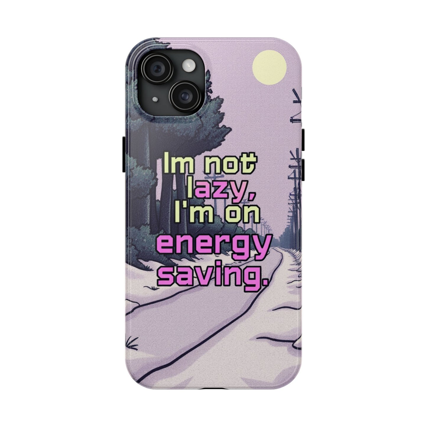 Humorous Tough Phone Case – "I'm Not Lazy, I'm On Energy Saving"