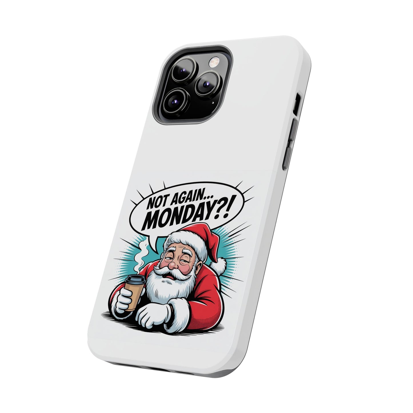 Santa 'Not Again... Monday?!' Tough Phone Case
