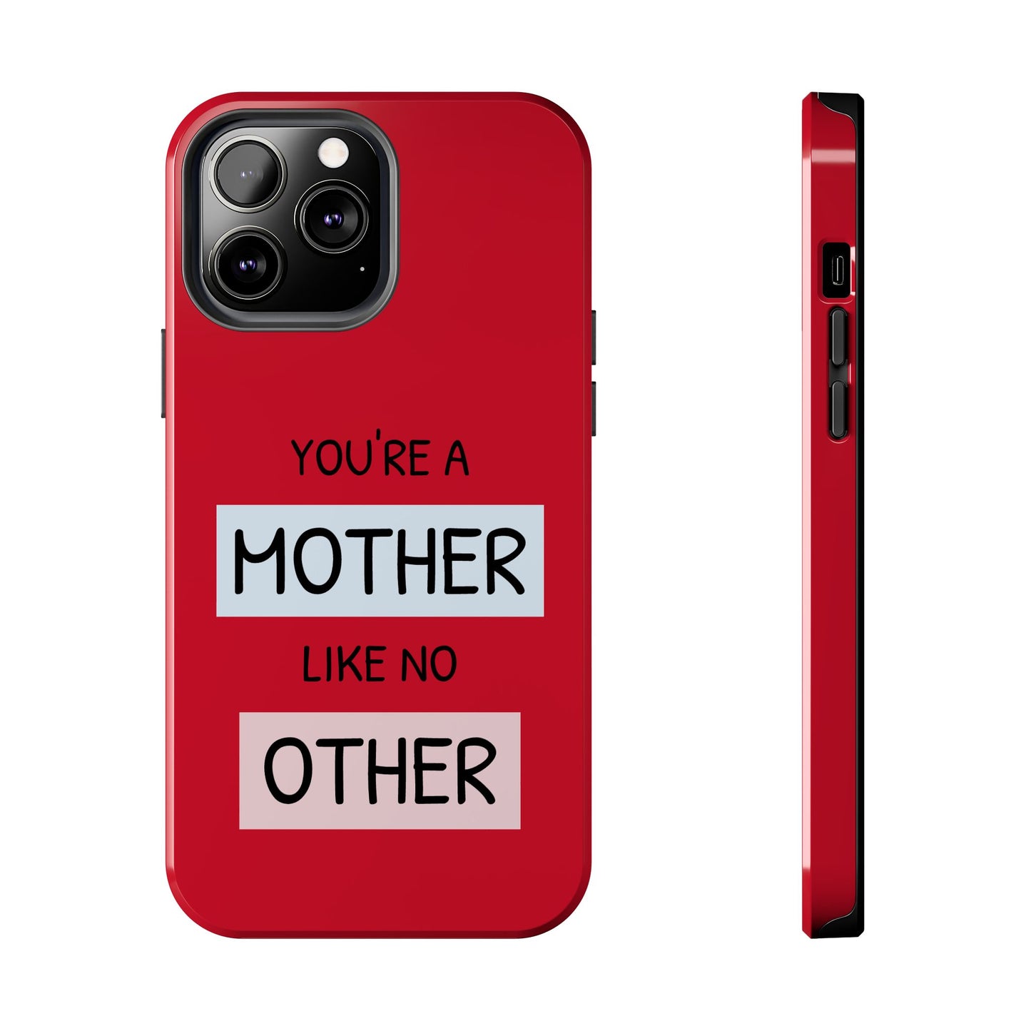 You're a Mother Like No Other Tough Red Phone Case - for iPhone