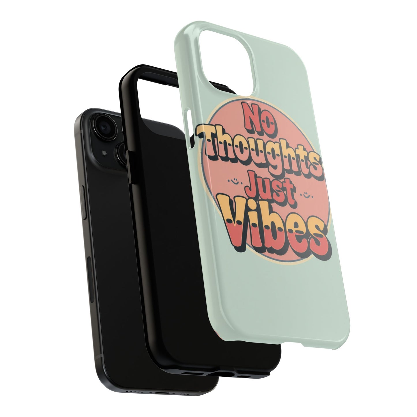No Thoughts Just Vibes Phone Case - Fun Tough Phone Cover for Positive Energy