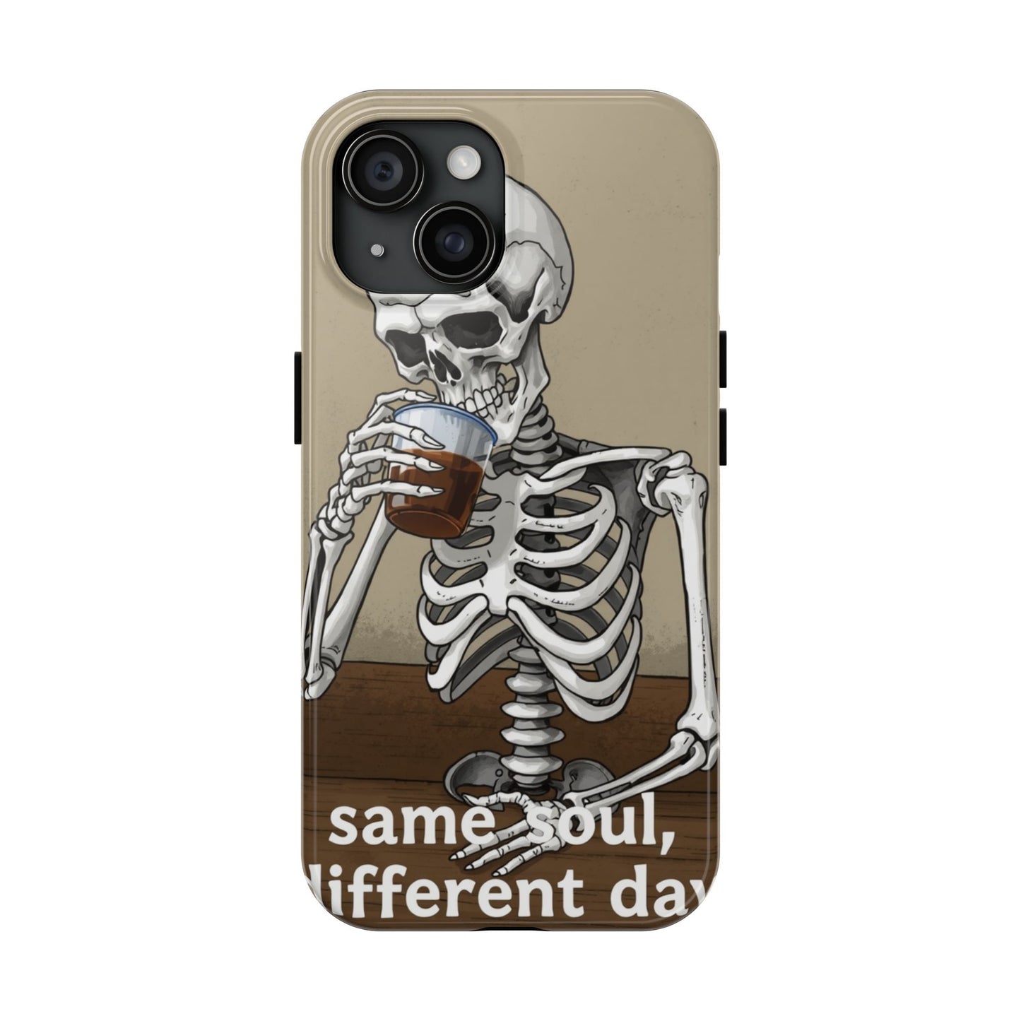 Funny Skeleton Phone Case - 'Same Soul, Different Day' Tough Cover