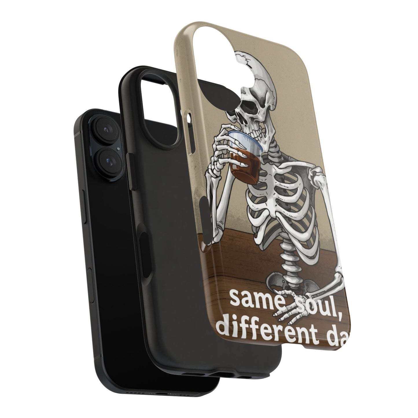 Funny Skeleton Phone Case - 'Same Soul, Different Day' Tough Cover