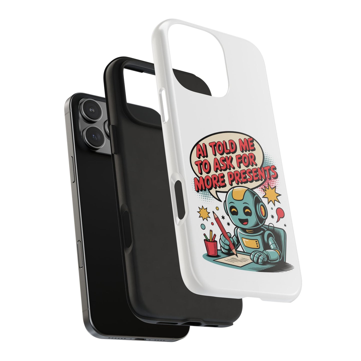 Fun Robot Phone Case - "AI Told Me to Ask for More Presents"