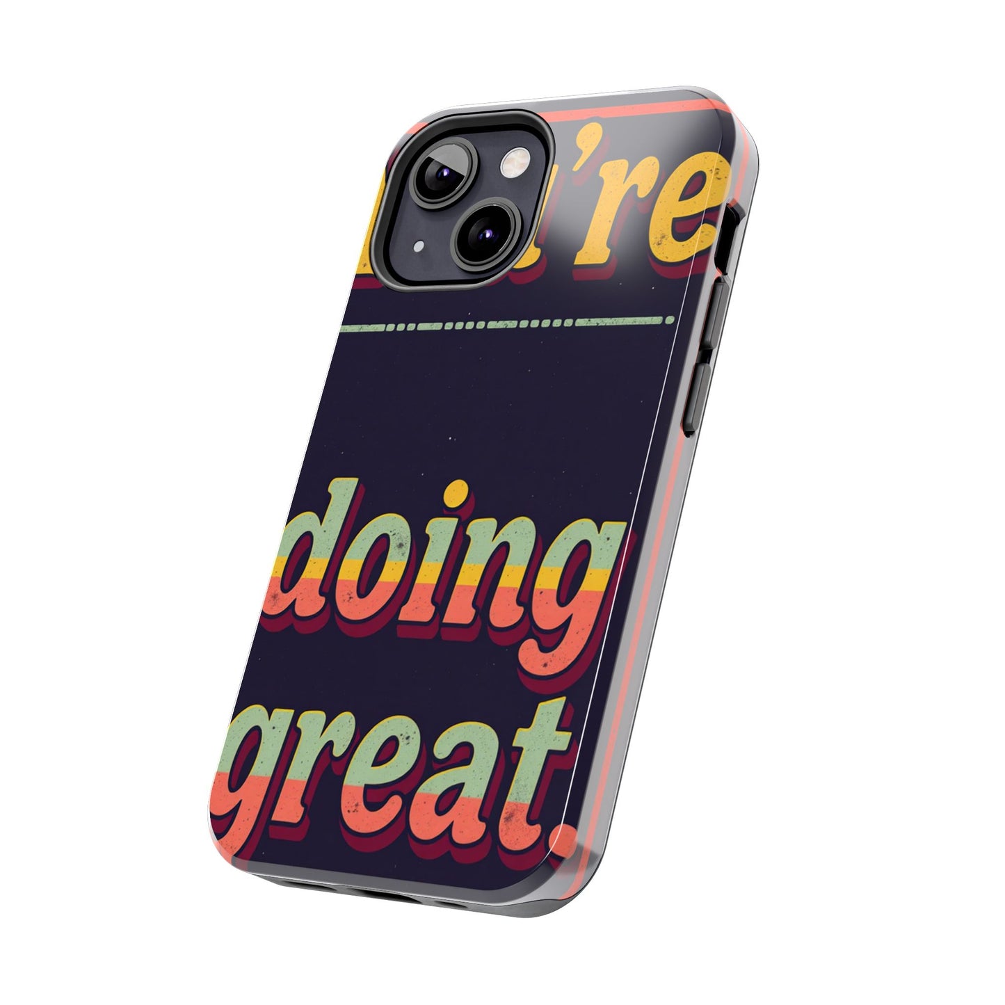 Inspirational Tough Phone Cases - 'You're Doing Great'