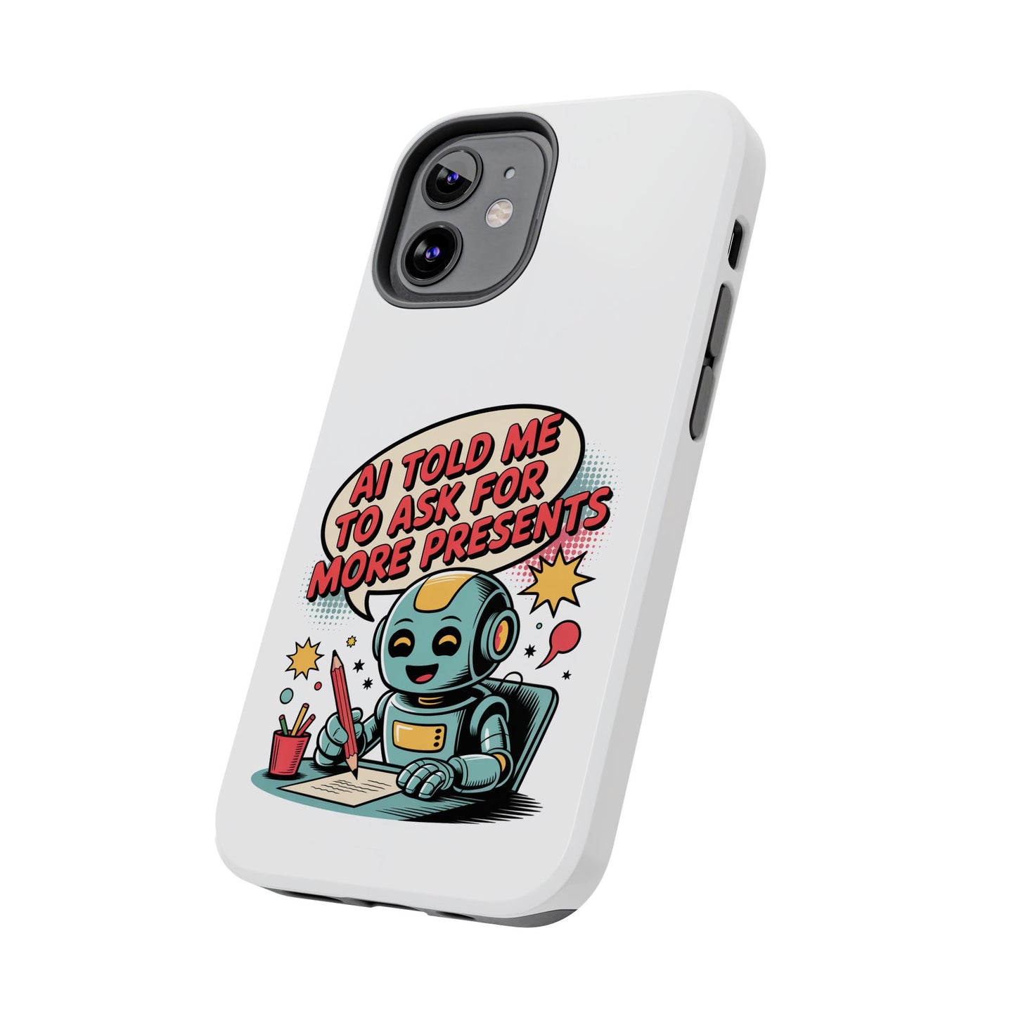 Fun Robot Phone Case - "AI Told Me to Ask for More Presents"