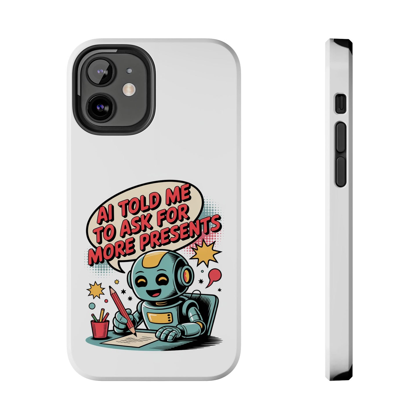 Fun Robot Phone Case - "AI Told Me to Ask for More Presents"