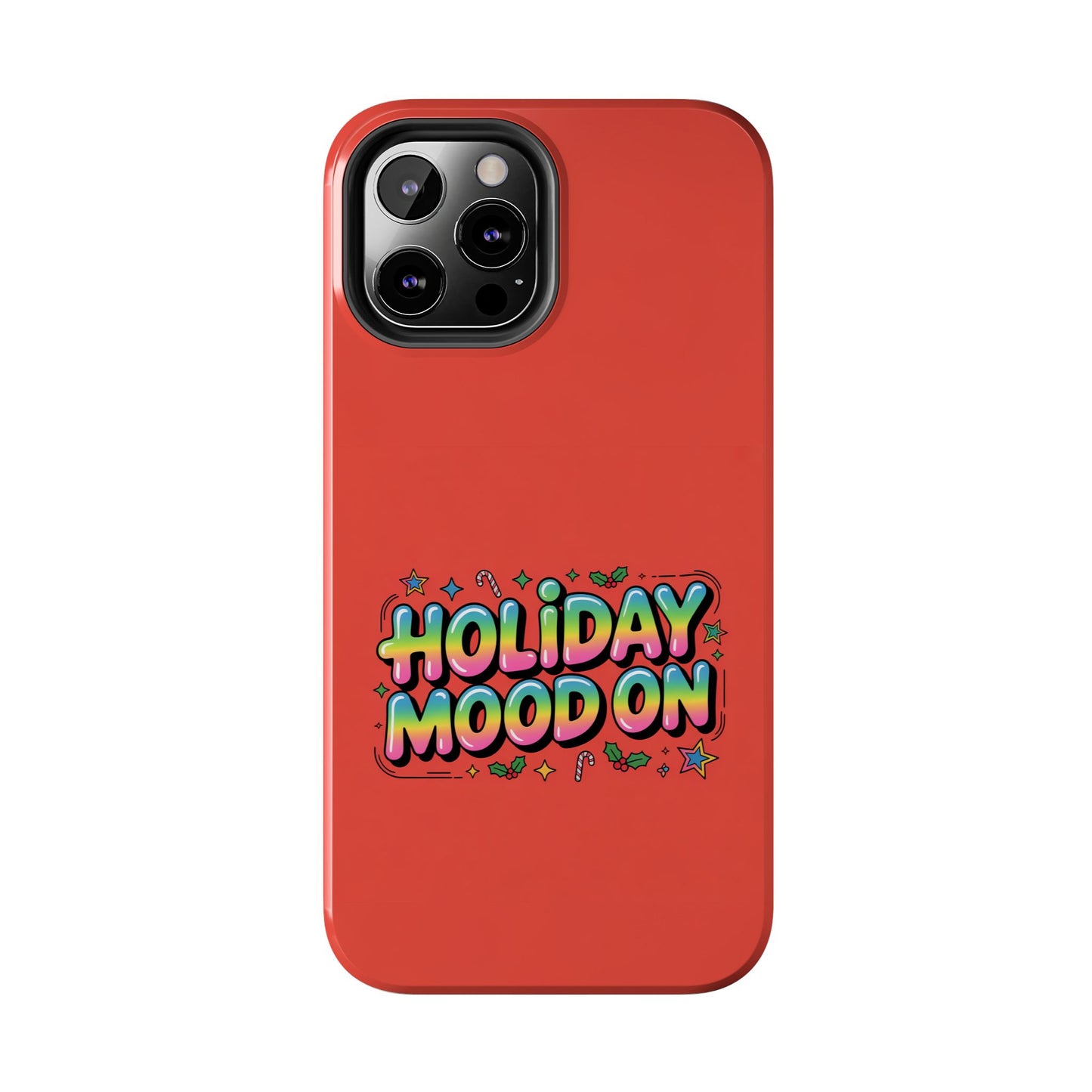 Holiday Mood ON Text - Tough Phone Case for iPhone