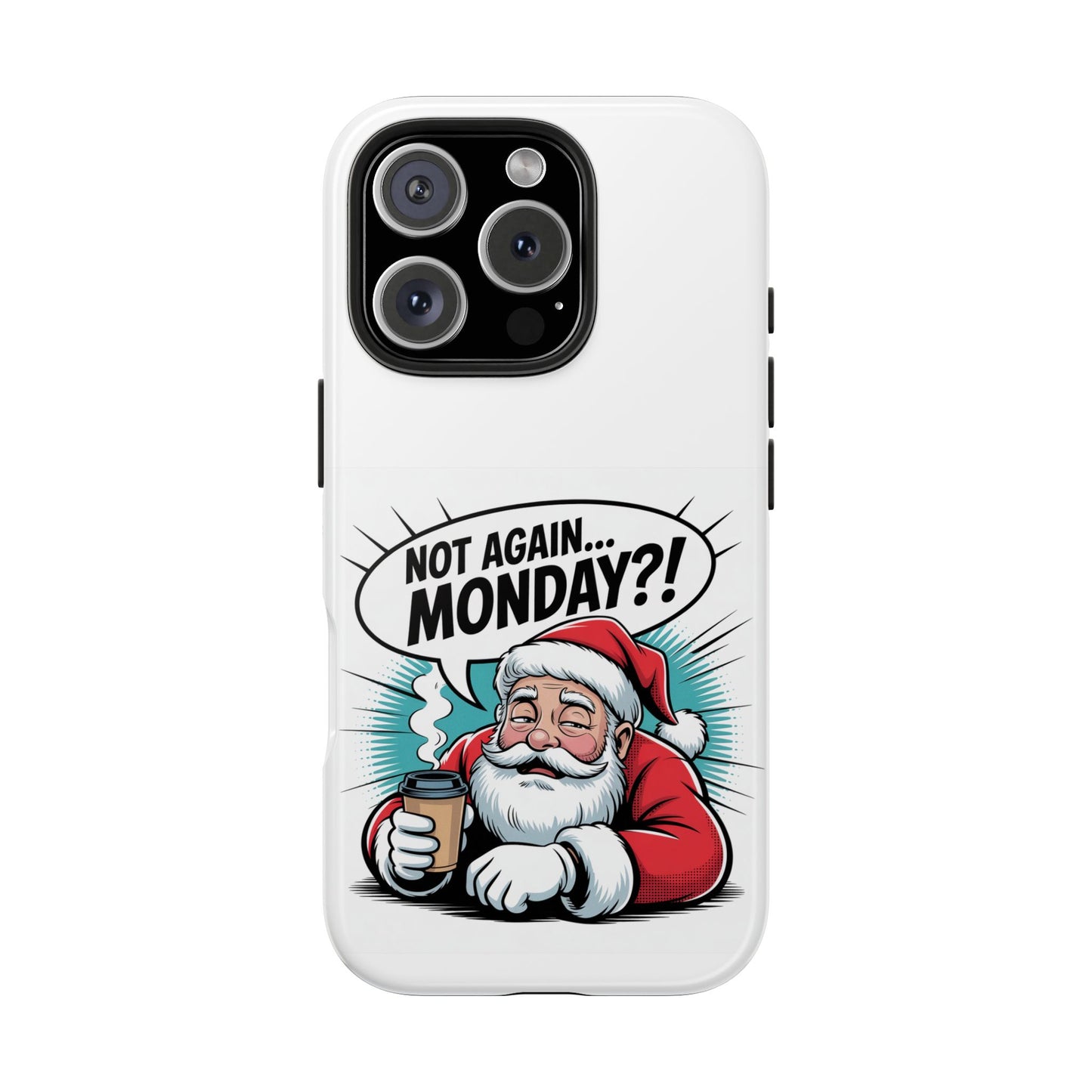 Santa 'Not Again... Monday?!' Tough Phone Case
