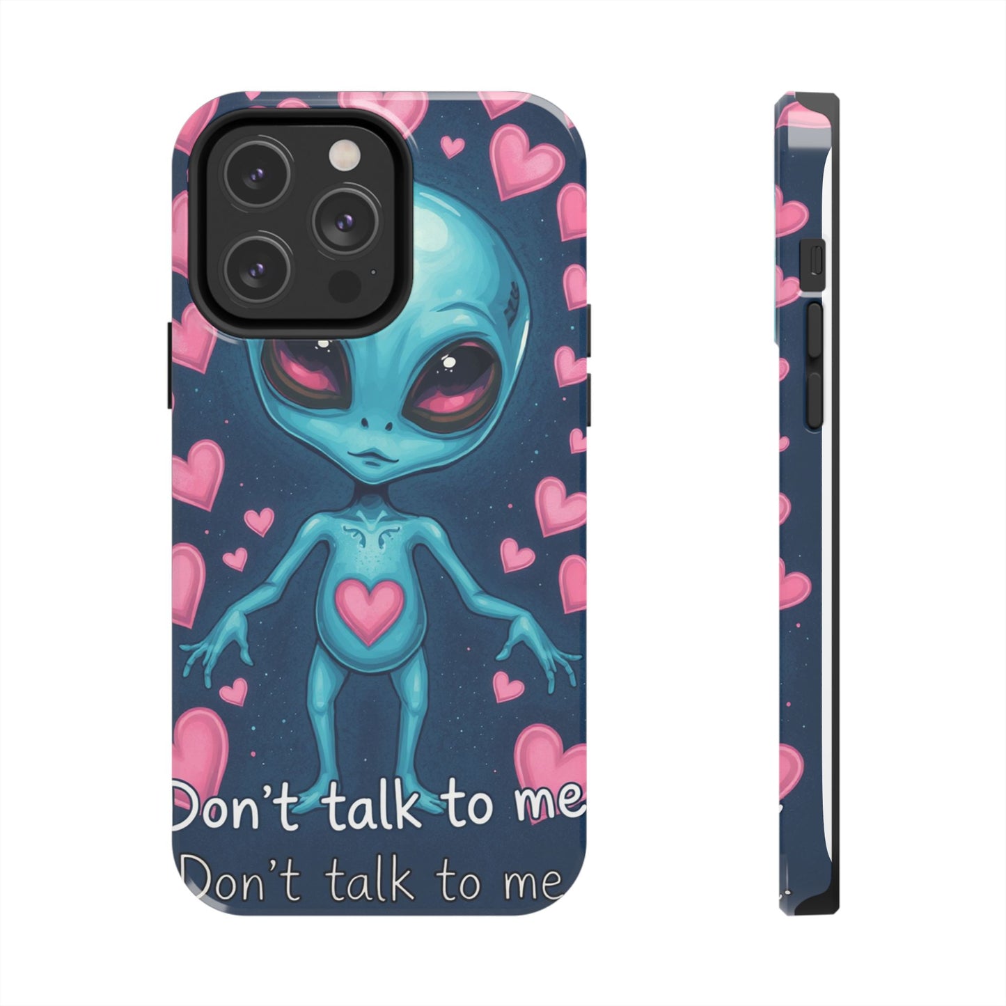 Alien Love Tough Phone Case – "Don't Talk to Me" Design