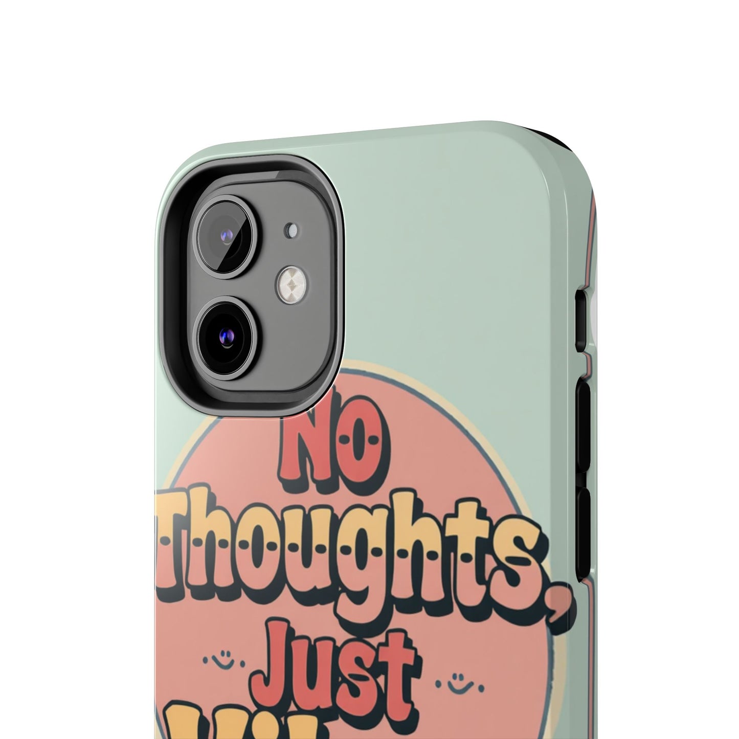 No Thoughts Just Vibes Phone Case - Fun Tough Phone Cover for Positive Energy