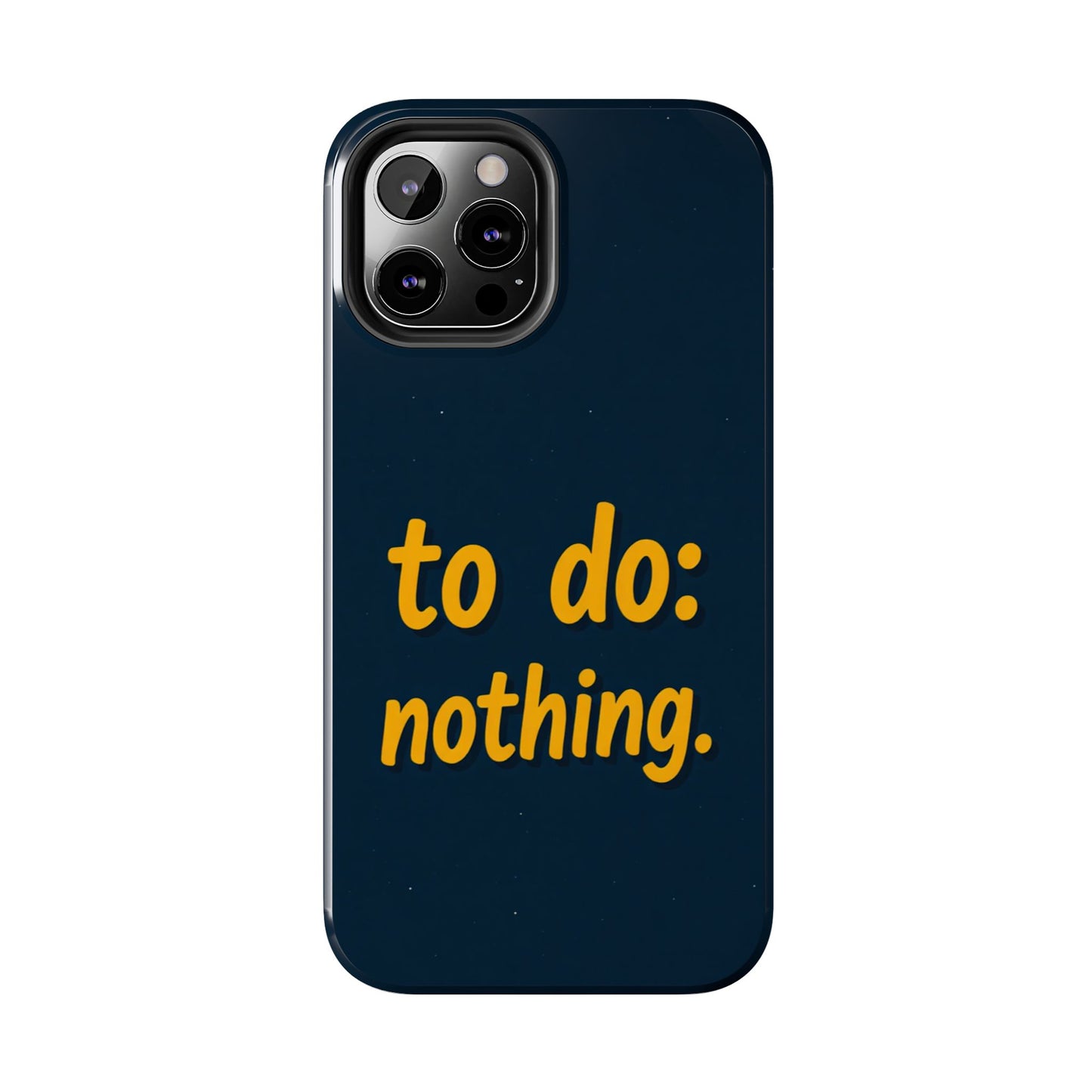 Funny Tough Phone Case - To Do: Nothing | Unique Gift for College Students, Lazy Days, Relaxation Motivation, Minimalist Phone Cover