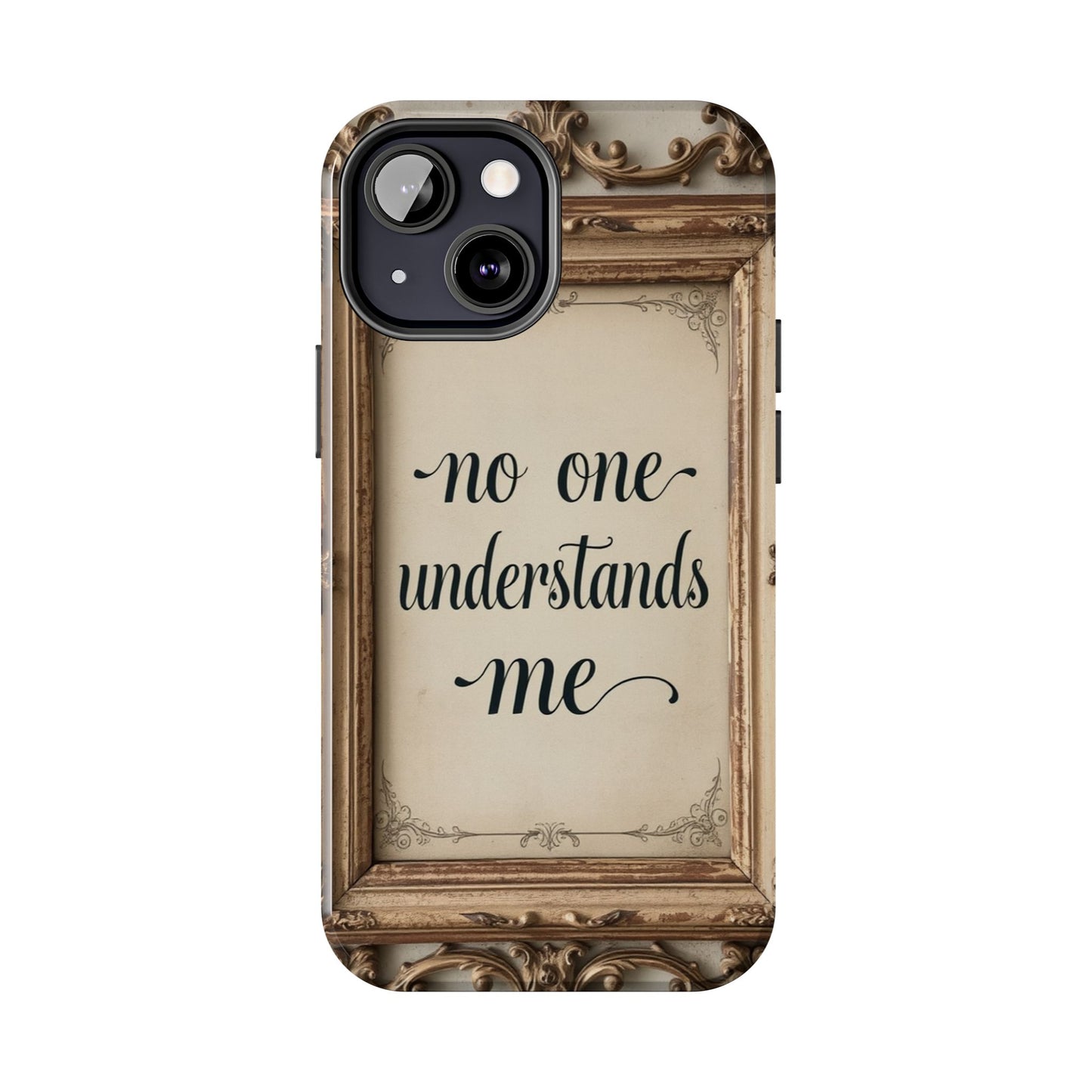 Personalized Tough Phone Case - "No One Understands Me" Design