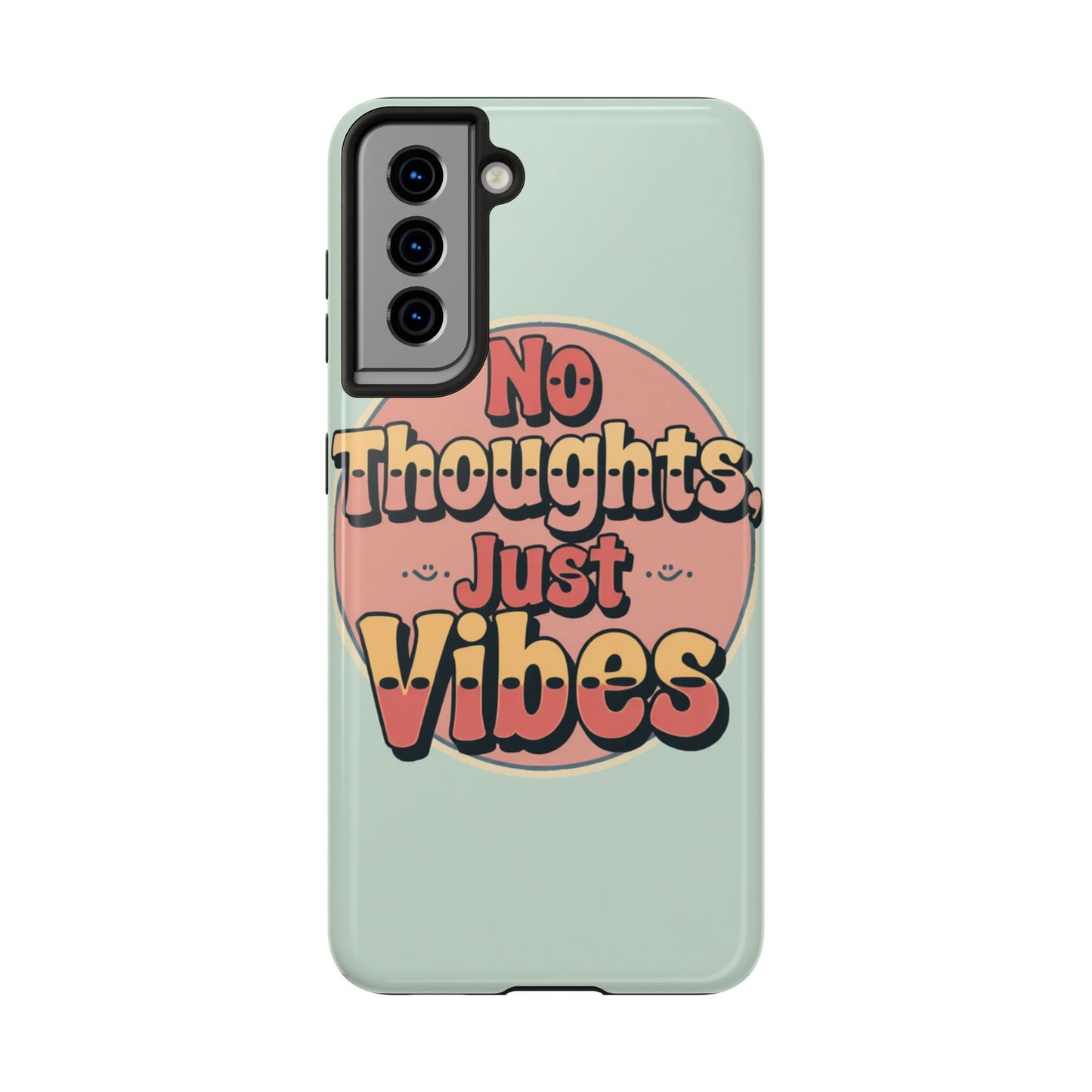 No Thoughts Just Vibes Phone Case - Fun Tough Phone Cover for Positive Energy
