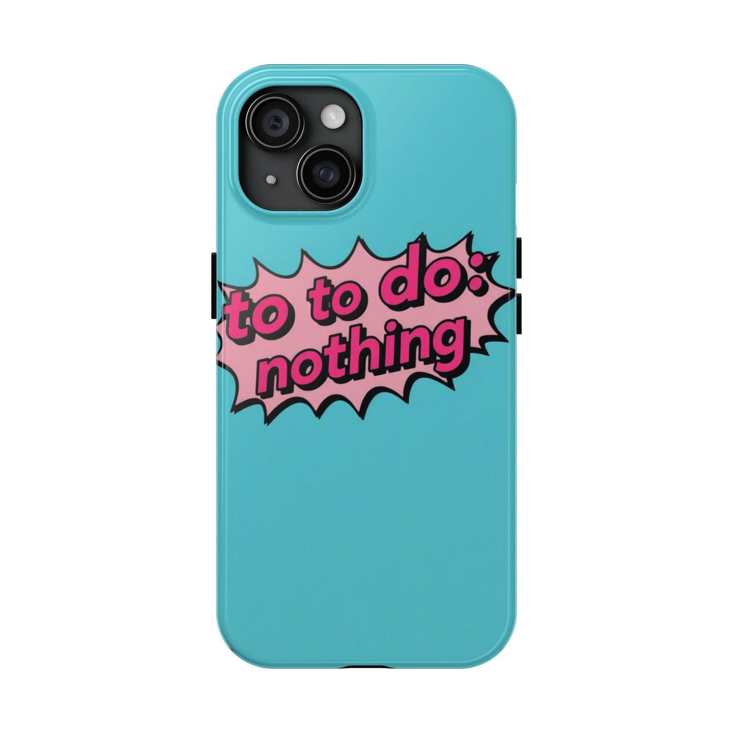 Funky Tough Phone Case - 'To Do: Nothing' Design for Chill Vibes