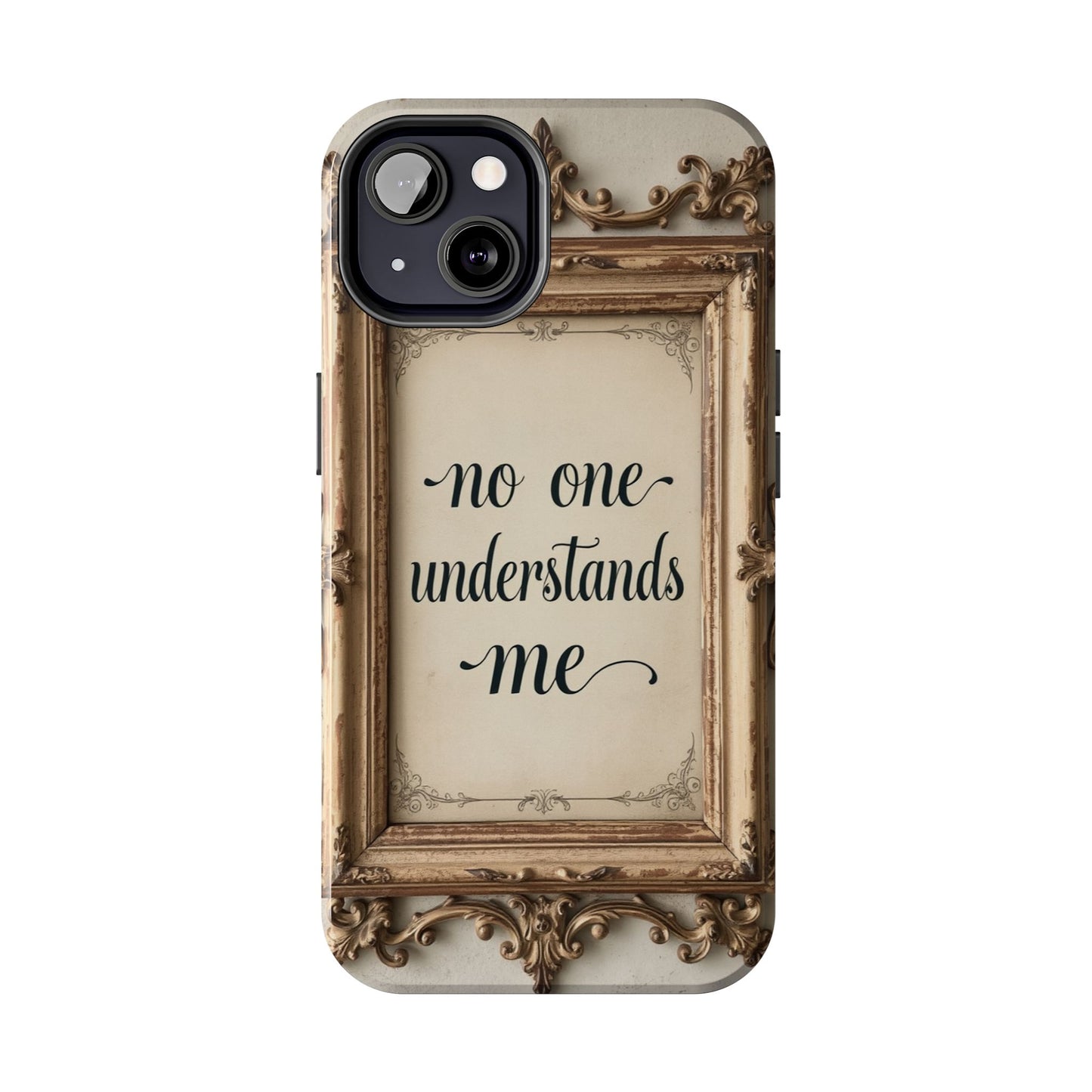 Personalized Tough Phone Case - "No One Understands Me" Design