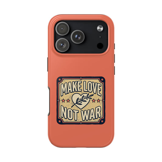 Make Love Not War Tough Phone Case for iPhone