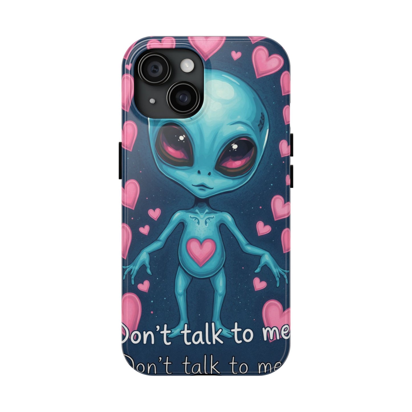 Alien Love Tough Phone Case – "Don't Talk to Me" Design