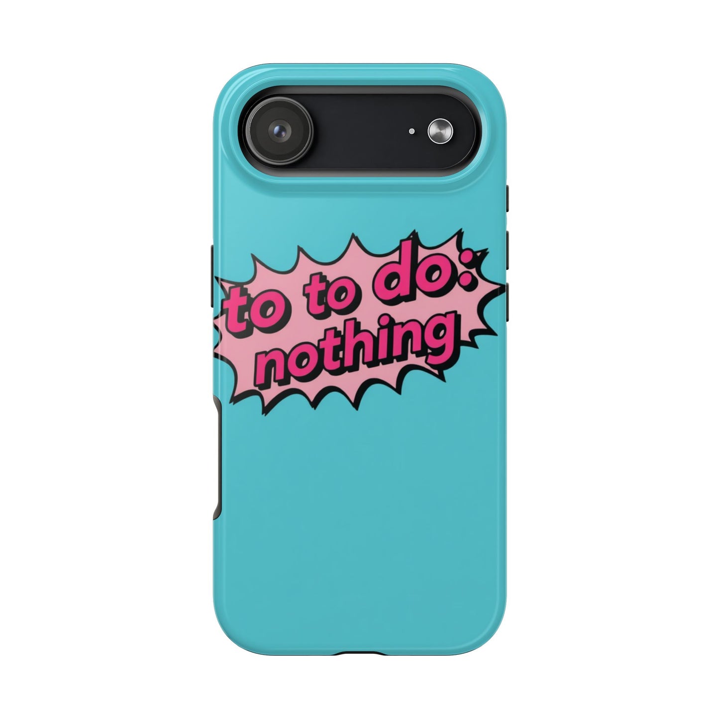 Funky Tough Phone Case - 'To Do: Nothing' Design for Chill Vibes