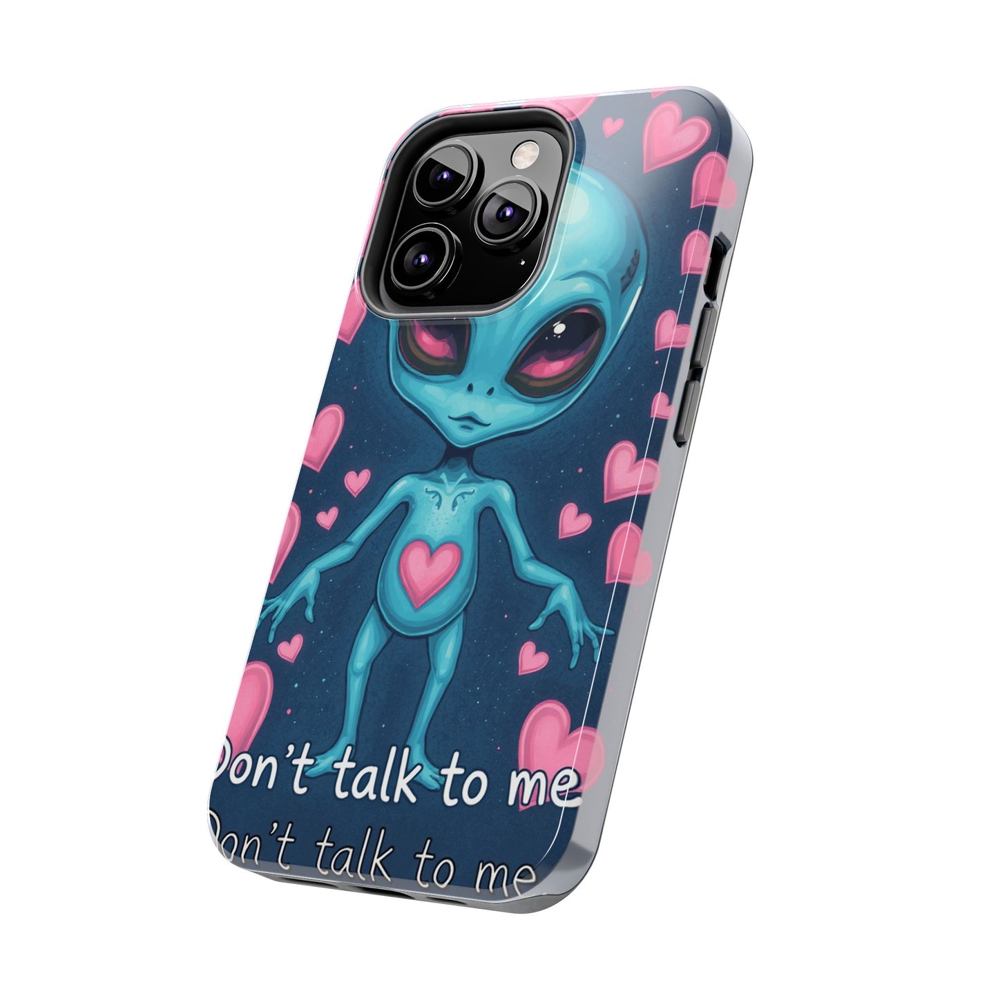Alien Love Tough Phone Case – "Don't Talk to Me" Design