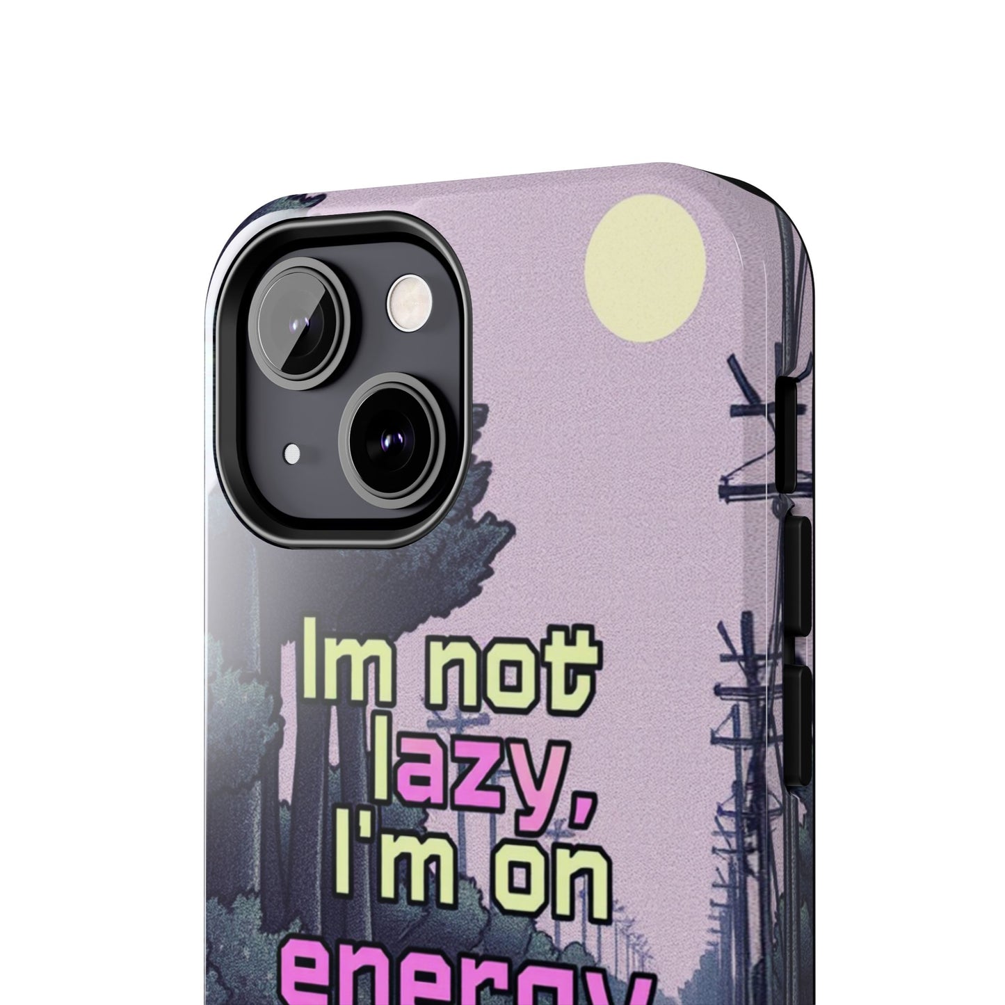 Humorous Tough Phone Case – "I'm Not Lazy, I'm On Energy Saving"