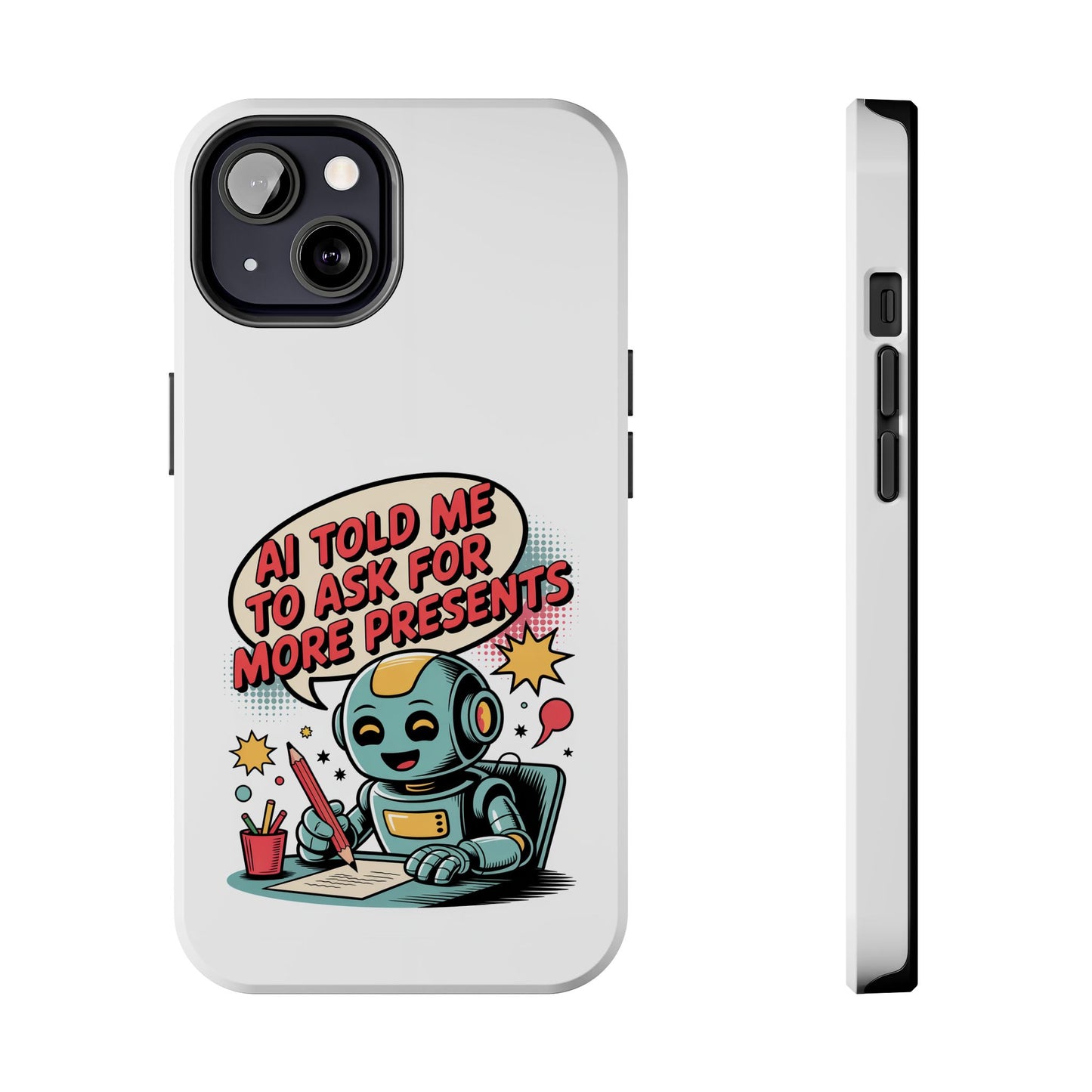 Fun Robot Phone Case - "AI Told Me to Ask for More Presents"