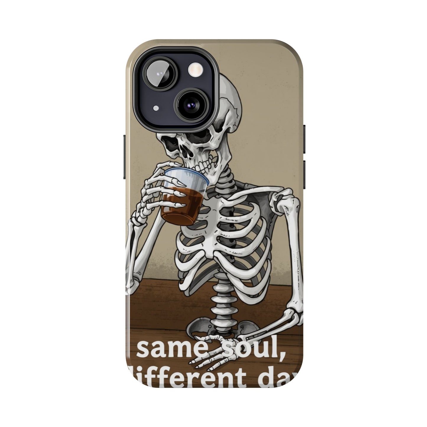 Funny Skeleton Phone Case - 'Same Soul, Different Day' Tough Cover