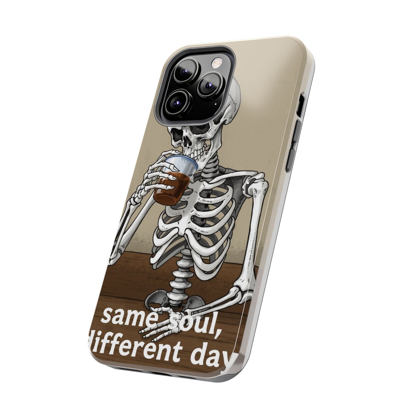 Funny Skeleton Phone Case - 'Same Soul, Different Day' Tough Cover